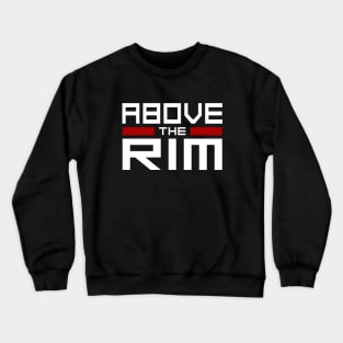 Basketball Lover Above The Rim Crewneck Sweatshirt